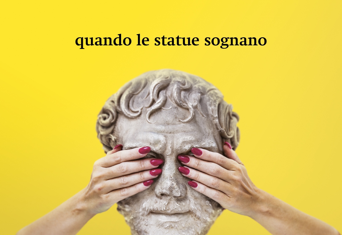 Quando le statue sognano